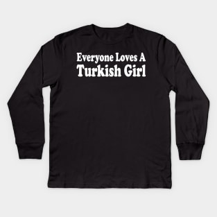 everyone loves a turkish girl Kids Long Sleeve T-Shirt